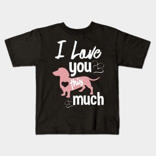 I love you this much - A Special Valentines day gift for for Dog lovers Kids T-Shirt